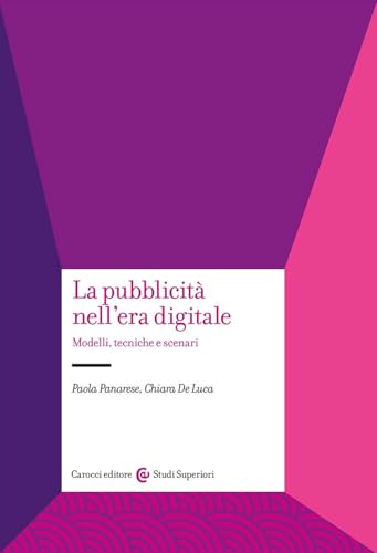 La pubblicità nell'era digitale. Modelli, tecniche e scenari (Studi superiori) von Carocci