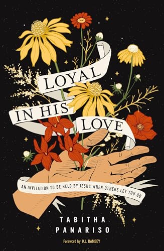 Loyal in His Love: An Invitation to Be Held by Jesus When Others Let You Go von Zondervan