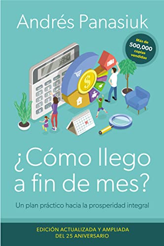 ¿Cómo llego a fin de mes? Edición del 25 Aniversario: Un plan práctico hacia la prosperidad integral von Grupo Nelson