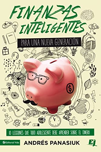 Finanzas inteligentes para una nueva generación: 10 Lessons that every teenager should learn about handling money: 10 lecciones que todo adolescente ... sobre el dinero (Especialidades Juveniles) von HarperCollins