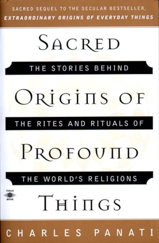 Sacred Origins of Profound Things: The Stories Behind the Rites and Rituals of the World's Religions (Compass) von Penguin Books