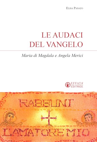 Le audaci del Vangelo. Maria di Magdala e Angela Merici (Sui generis) von Effatà Editrice