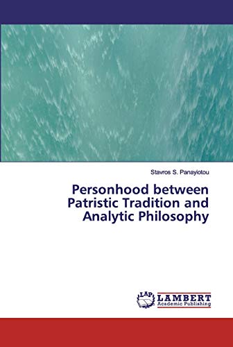 Personhood between Patristic Tradition and Analytic Philosophy von LAP Lambert Academic Publishing