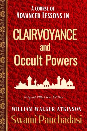 Clairvoyance and Occult Powers SWAMI PANCHADASI: The Ancient Arts of Psychic Development, Mind Reading, Occult Powers and Telepathy, Original 1916 Edition von Independently published
