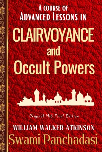 Clairvoyance and Occult Powers SWAMI PANCHADASI: The Ancient Arts of Psychic Development, Mind Reading, Occult Powers and Telepathy, Original HARDCOVER 1916 Edition von Independently published