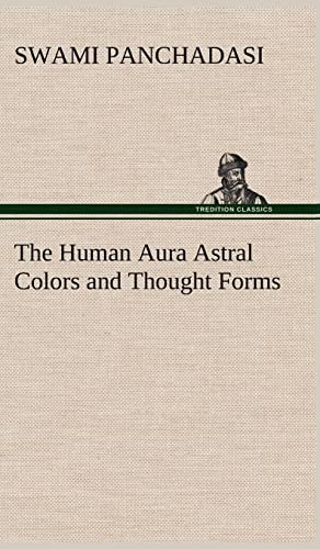 The Human Aura Astral Colors and Thought Forms von tredition