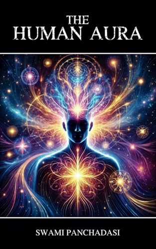 The Human Aura: Astral Colors and Thought Forms von Independently published