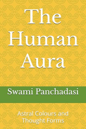 The Human Aura: Astral Colours and Thought Forms von Independently published