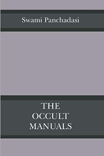 The Occult Manuals: Comprising The Human Aura, The Astral World, and Clairvoyance and Occult Powers von Independently published