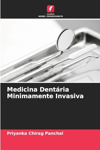 Medicina Dentária Minimamente Invasiva von Edições Nosso Conhecimento