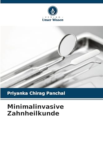 Minimalinvasive Zahnheilkunde von Verlag Unser Wissen