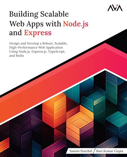 Building Scalable Web Apps with Node.js and Express: Design and Develop a Robust, Scalable, High-Performance Web Application Using Node.js, Express.js, TypeScript, and Redis (English Edition) von Orange Education Pvt. Ltd