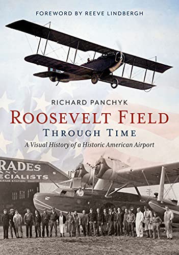 Roosevelt Field Through Time: A Visual History of a Historic American Airport (America Through Time)