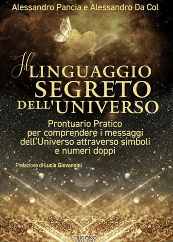 Il linguaggio segreto dell'universo. Prontuario pratico per comprendere i messaggi dell'Universo attraverso simboli e numeri doppi von Trigono Edizioni
