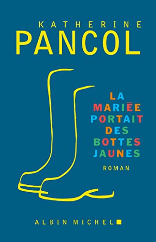 La mariée portait des bottes jaunes: roman von Albin Michel