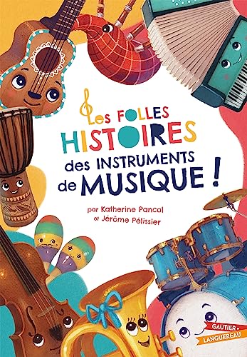 Les Folles Histoires des instruments de musique von GAUTIER LANGU.