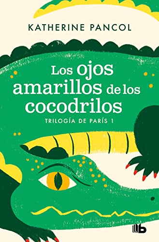 Los ojos amarillos de los cocodrilos (Trilogía de París 1) (Ficción, Band 1)