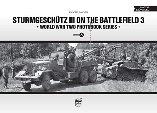 Sturmgeschutz III on the Battlefield 3: Volume 3 (World War II Photobook, Band 8) von Peko Publishing