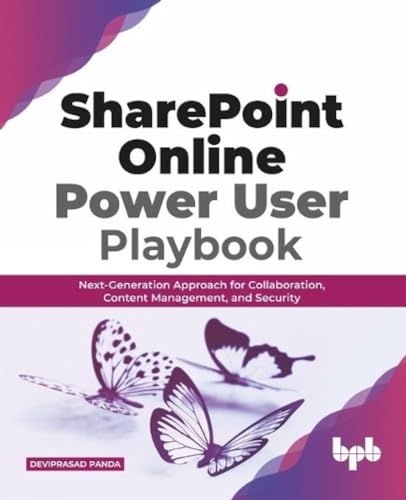 SharePoint Online Power User Playbook: Next-Generation Approach for Collaboration, Content Management, and Security (English Edition) von BPB Publications