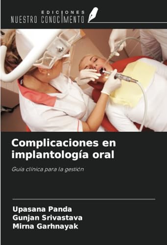 Complicaciones en implantología oral: Guía clínica para la gestión von Ediciones Nuestro Conocimiento