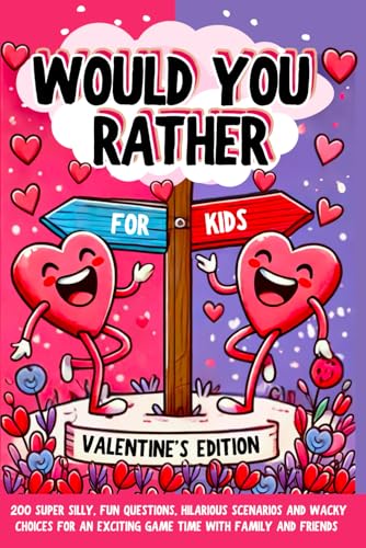 Would You Rather Book For Kids: Valentine's Day Edition: 200 Super Silly, Fun Questions, Hilarious Scenarios and Wacky Choices For Exciting Game Time with Family and Friends Would You Rather Book For Kids: Valentine's Day Edition: 200 Super Silly, Fun Questions, Hilarious Scenarios and Wacky Choices For Exciting Game Time with Family and Friends von Success Seeds