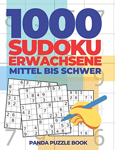 1000 Sudoku Erwachsene Mittel Bis Schwer: Logikspiele Für Erwachsene 1000 Sudoku Erwachsene Mittel Bis Schwer: Logikspiele Für Erwachsene
