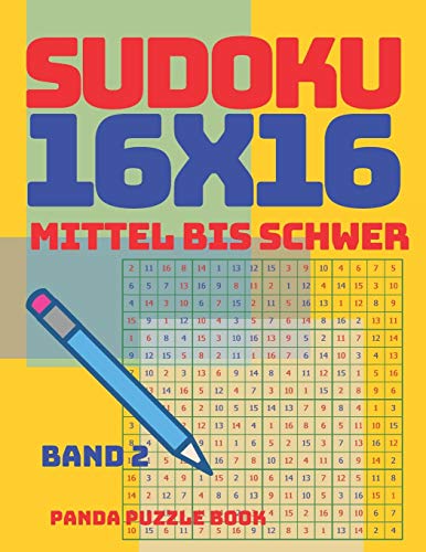 Sudoku 16x16 - Mittel Bis Schwer - Band 2: sudoku Erwachsene 16x16 - Logikspiele Für Erwachsene - Denkspiele Für Erwachsene Sudoku 16x16 - Mittel Bis Schwer - Band 2: sudoku Erwachsene 16x16 - Logikspiele Für Erwachsene - Denkspiele Für Erwachsene von Independently Published