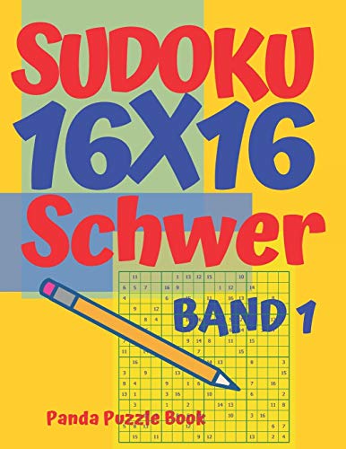 Sudoku 16x16 Schwer - Band 1: Sudoku Erwachsene 16x16 - Logikspiele Für Erwachsene - Denkspiele Für Erwachsene Sudoku 16x16 Schwer - Band 1: Sudoku Erwachsene 16x16 - Logikspiele Für Erwachsene - Denkspiele Für Erwachsene