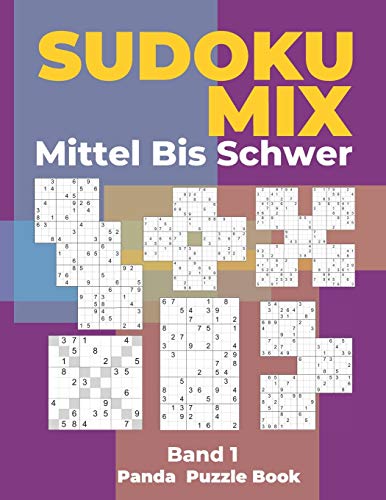 Sudoku Mix Mittel Bis Schwer - Band 1: Sudoku Irregular Buch, das Sudoku X, Sudoku Hyper, Sudoku Twins, Sudoku Triathlon A, Sudoku Triathlon B, Sudoku ... Samurai,Sudoku 12x12, Sudoku 16x16 enthält. von Independently Published
