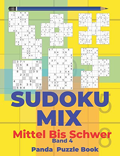 Sudoku Mix Mittel Bis Schwer - Band 4: Sudoku Irregular Buch, das Sudoku X, Sudoku Hyper, Sudoku Twins, Sudoku Triathlon A, Sudoku Triathlon B, Sudoku ... Samurai,Sudoku 12x12, Sudoku 16x16 enthält. von Independently Published