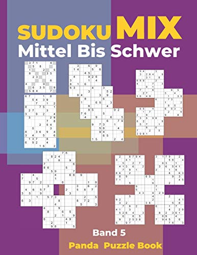 Sudoku Mix Mittel Bis Schwer - Band 5: Sudoku Irregular Buch, das Sudoku X, Sudoku Hyper, Sudoku Twins, Sudoku Triathlon A, Sudoku Triathlon B, Sudoku ... Samurai,Sudoku 12x12, Sudoku 16x16 enthält. von Independently Published