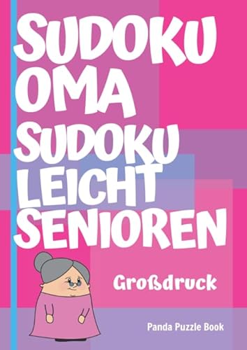 Sudoku Oma - Sudoku Leicht Senioren: Sudoku Für Senioren - Sudoku Großdruck Sudoku Oma - Sudoku Leicht Senioren: Sudoku Für Senioren - Sudoku Großdruck von Independently published