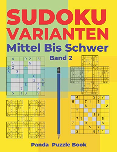 Sudoku Varianten Mittel Bis Schwer - Band 2: Sudoku Mix Buch, das Sudoku X, Sudoku Hyper, Sudoku Twins, Sudoku Triathlon A, Sudoku Triathlon B, Sudoku Marathon, Sudoku Samurai enthält. Sudoku Varianten Mittel Bis Schwer - Band 2: Sudoku Mix Buch, das Sudoku X, Sudoku Hyper, Sudoku Twins, Sudoku Triathlon A, Sudoku Triathlon B, Sudoku Marathon, Sudoku Samurai enthält. von Independently Published