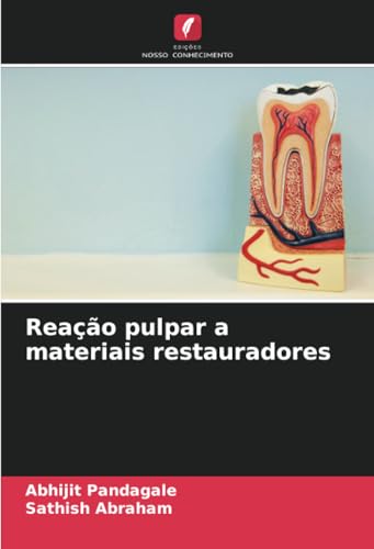 Reação pulpar a materiais restauradores: DE von Edições Nosso Conhecimento