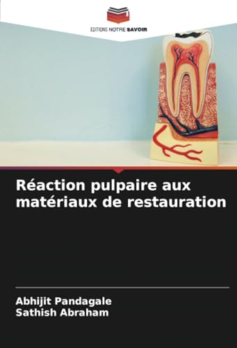 Réaction pulpaire aux matériaux de restauration von Editions Notre Savoir