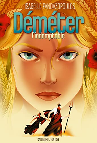 Héroïnes de la mythologie - Déméter l'indomptable von GALLIMARD JEUNE
