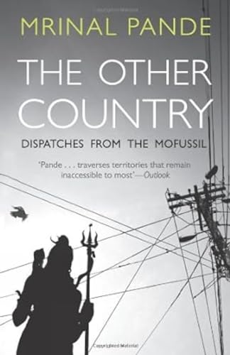 The Other Country: Dispatches From The Mofussil