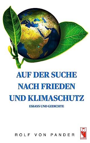 Auf der Suche nach Frieden und Klimaschutz: Essays und Gedichte (Frieling - Lyrik) von Frieling & Huffmann