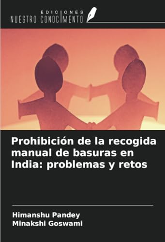 Prohibición de la recogida manual de basuras en India: problemas y retos von Ediciones Nuestro Conocimiento