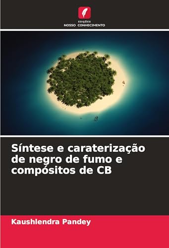 Síntese e caraterização de negro de fumo e compósitos de CB von Edições Nosso Conhecimento