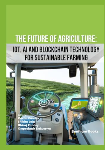 The Future of Agriculture: IoT, AI and Blockchain Technology for Sustainable Farming von Bentham Science Publishers
