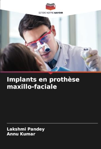 Implants en prothèse maxillo-faciale: DE von Editions Notre Savoir