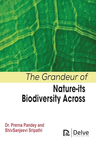 The Grandeur of Nature-Its Biodiversity Across von Delve Publishing