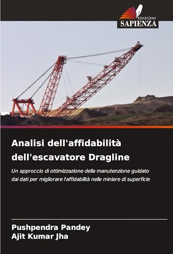 Analisi dell'affidabilità dell'escavatore Dragline: Un approccio di ottimizzazione della manutenzione guidato dai dati per migliorare l'affidabilità nelle miniere di superficie von VDM Verlag