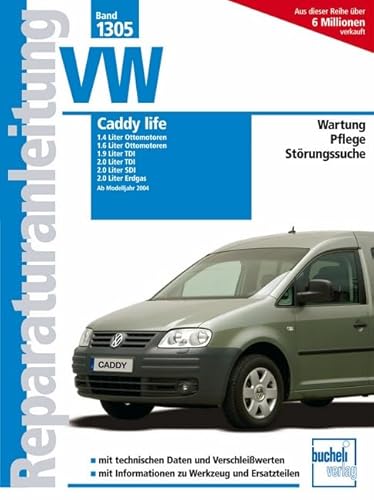 VW Caddy life ab Modelljahr 2004: 1.4/1.6 Liter, Ottomotor / 1.9/2.0 Liter TDI / 2.0 Liter SDI / 2.0 Liter Erdgas (Reparaturanleitungen)