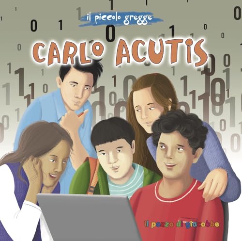 Carlo Acutis. Il piccolo gregge. Ediz. illustrata (Piccoli semi) von Il Pozzo di Giacobbe