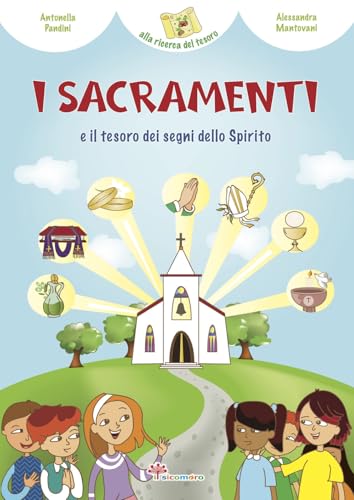 I sacramenti e il tesoro dei segni dello Spirito (Alla ricerca del tesoro) von Il Sicomoro
