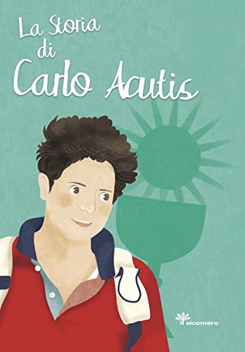 La storia di Carlo Acutis. Ediz. illustrata (I grandi amici di Gesù) von Il Sicomoro