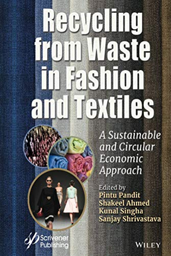 Recycling from Waste in Fashion and Textiles: A Sustainable and Circular Economic Approach von Wiley