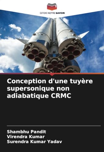 Conception d'une tuyère supersonique non adiabatique CRMC von Editions Notre Savoir